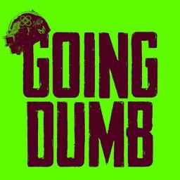 GOING DUMB W/parts
