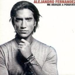Me Dedique A Perderte - Alejandro Fernandez