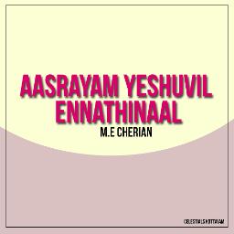 Aasrayam Yeshuvil Ennathinaal