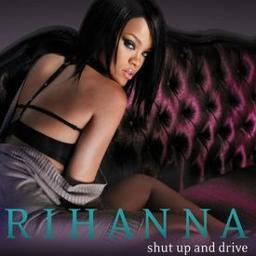 Shut Up And Drive - !