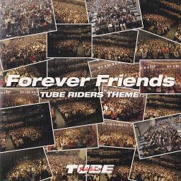 TUBE Forever Friends TUBE RIDERS THEME