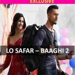 Lo Safar | Baaghi 2