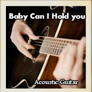 Baby Can I hold you  (Acoustic) tonight