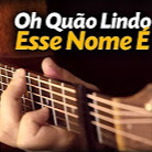 Oh Quão Lindo Esse Nome É - Acústico