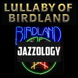 Lullaby Of Birdland - Jazzology