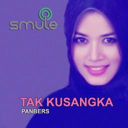 TAK KUSANGKA - TAK KUSANGKA