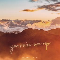 You Raise Me Up