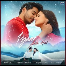 PYAAR AATA HAI - Rito Riba & Shreya Ghoshal
