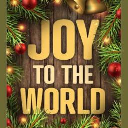 JOY TO THE WORLD