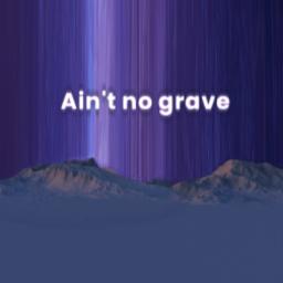 Ain't No Grave