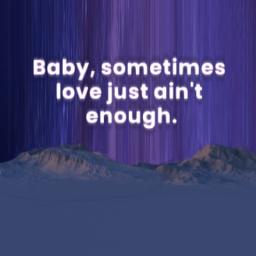 Sometimes Love Just Ain't Enough - Sometimes Love Just Ain't 🅼🄴🅽🅃🅼🄴 Love