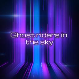 (Ghost) Riders In The Sky