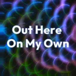 Out Here On My Own - Out Here On My Own