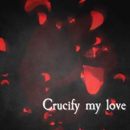 Crucify My Love