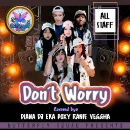 DON'T WORRY