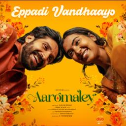 Eppadi Vandhaayo - The Heart of Aaromaley