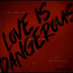 Love Is Dangerous