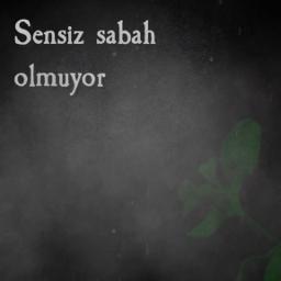 Sensiz Sabah Olmuyor