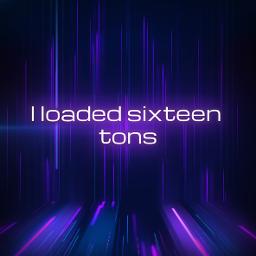 Sixteen Tons