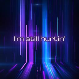 I'm Hurtin' - I'm Hurtin'