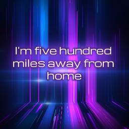 500 Miles Away From Home