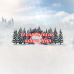 O Come All Ye Faithful