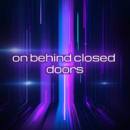 Behind Closed Doors