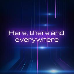 Here, There And Everywhere
